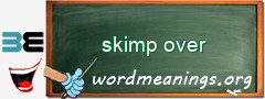 WordMeaning blackboard for skimp over